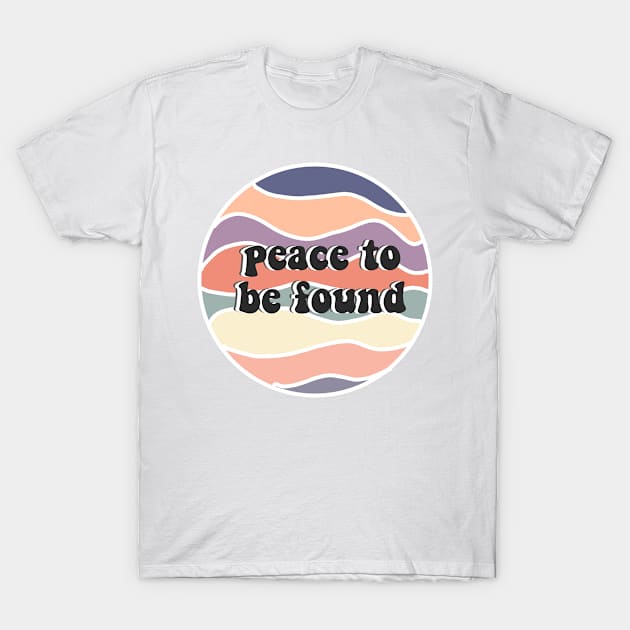 Peace to be found T-Shirt by lilydlin